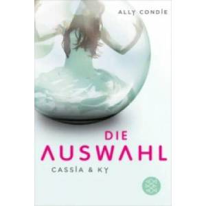 Cassia & Ky - Die Auswahl | Ally Condie (2012)