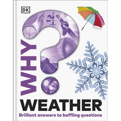 Why? Weather: Brilliant Answers to Baffling Questions - DK