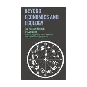 Beyond Economics and Ecology | Ivan Illich, Jerry Brown, Sajay Samuel (ISBN: 9780714531588)