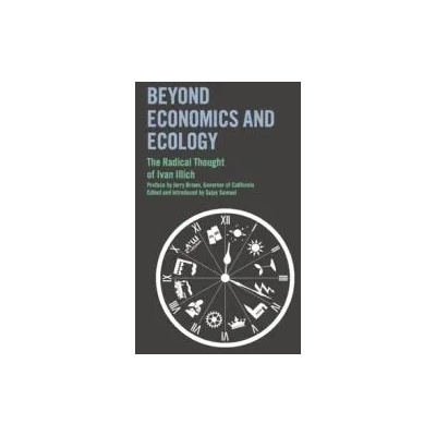Beyond Economics and Ecology | Ivan Illich, Jerry Brown, Sajay Samuel