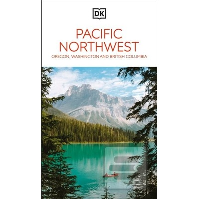 DK Pacific Northwest: Or… (DK Travel)