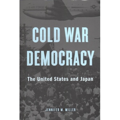 Cold War Democracy | Jennifer M. Miller