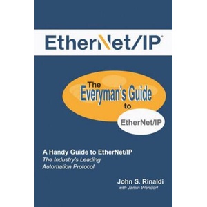 Ethernet/IP: The Everyman's Guide to the Most Widely Used Manufacturing Protocol | Jamin Wendorf, John S Rinaldi (ISBN: 9781726662567)