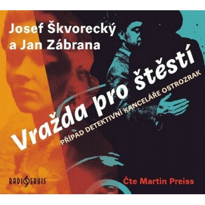 Vražda pro štěstí - Případ detektivní kanceláře Ostrozrak - Josef Škvorecký, Jan Zábrana - Čte Martin Preiss