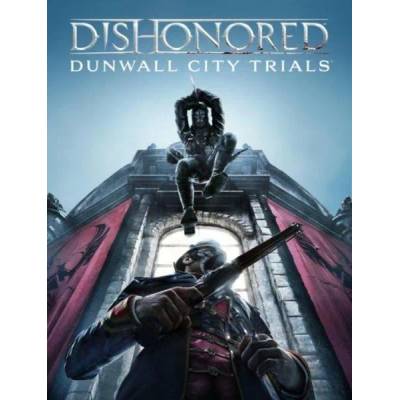 Игра Dishonored: Dunwall City Trials за PC Steam, Електронна доставка