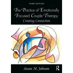 Practice of Emotionally Focused Couple Therapy | Susan Johnson (ISBN: 9780815348016)