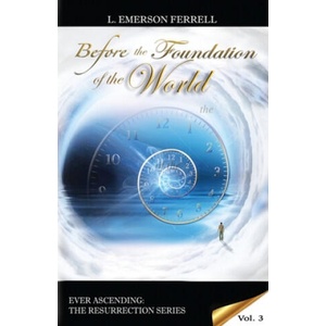 Before The Foundation Of The World | L. Emerson Ferrell (ISBN: 9781933163901)