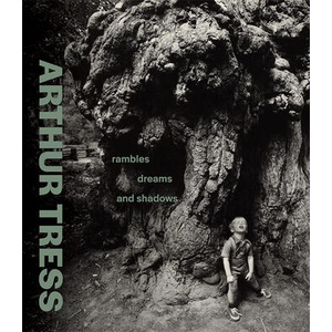 Arthur Tress - Rambles, Dreams, and Shadows | James A. Ganz, Mazie M. Harris, Paul Martineau (ISBN: 9781606068618)