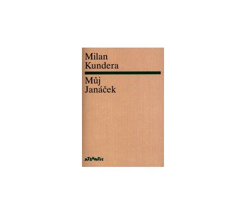 Můj Janáček - Milan Kundera