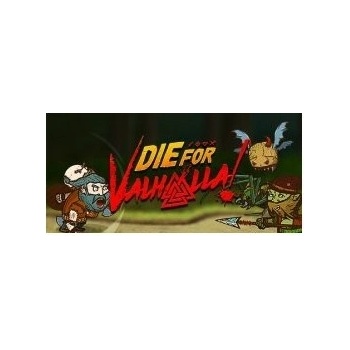 Die for Valhalla!