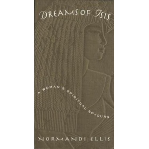 Dreams of Isis: A Woman's Spiritual Sojourn | Normandi Ellis (ISBN: 9780835607124)