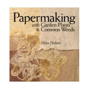 Papermaking with Garden Plants and Common Weeds (ISBN: 9781580176224)