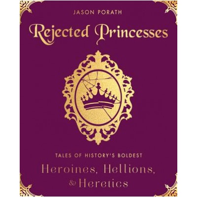 HarperCollins Publishers Inc Rejected Princesses | Jason Porath