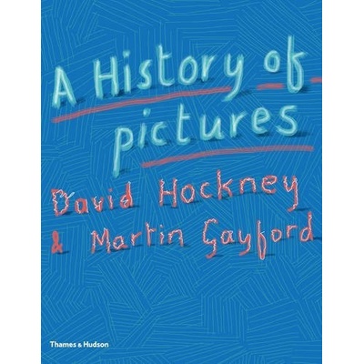 A History of Pictures - David Hockney, Martin Gayford