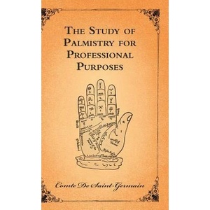The Study Of Palmistry For Professional Purposes | Comte De Saint-Germain (ISBN: 9781444658743)