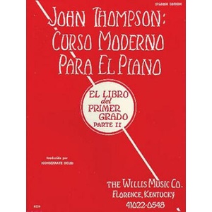 John Thompson's Modern Course for the Piano (Curso Moderno) - First Grade, Part 2 (Spanish): First Grade, Part 2 - Spanish | John Thompson (ISBN: 9781458494290)