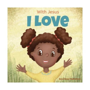 With Jesus I love | Good News Meditations (ISBN: 9781777432683)