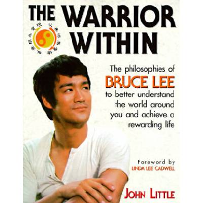 The Warrior Within: The Philosophies of Bruce... - John R. Little