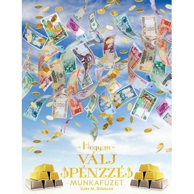 Hogyan Valj Penzze Munkafuzet - How to Become Money Workbook Hungarian
