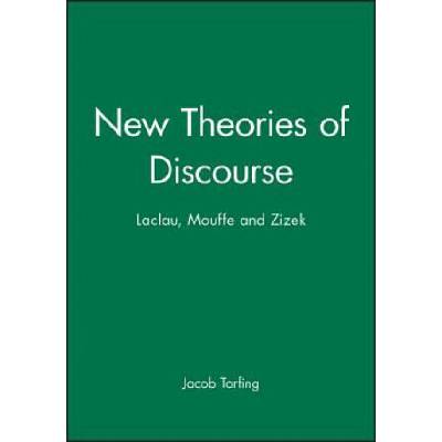 New Theories of Discourse: Laclau, Mouffe and Zizek | Jacob Torfing