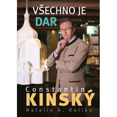 Všechno je dar - Constantin Kinský, Natalie A. Rollko