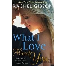 What I Love About You - Rachel Gibson