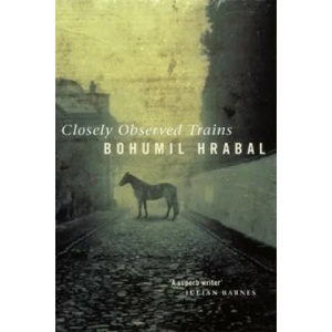 Closely Observed Trains | Bohumil Hrabal (1999)