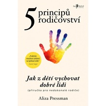 Pět principů rodičovství - Aliza Pressman