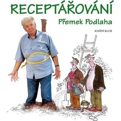 Receptářování - Výběr z fejetonů 1980-2005 - Přemek Podlaha