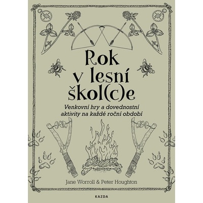 Rok v lesní školce - Venkovní hry a dovednostní aktivity na každé roční období - Worroll Jane