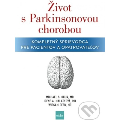 Život s Parkinsonovou chorobou - Michael S. Okun, Irene A. Malaty, Wissam Deeb