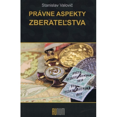 Právne aspekty zberateľstva - Stanislav Valovič