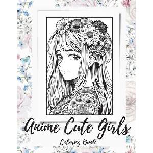 Anime Girls Coloring Book For Adults: a Fantasy Anime Girls Coloring Book with Cute and Adorable Girls | ArtPhoenix (ISBN: 9781956968385)