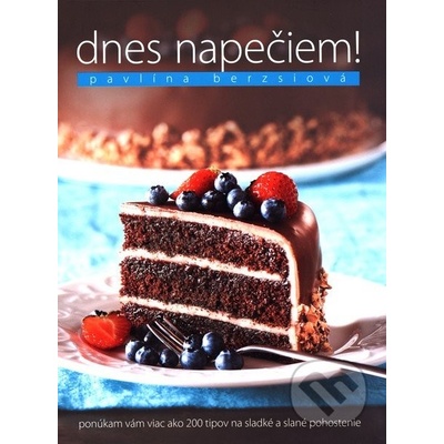 Pavlína Berzsiová Dnes napečiem!