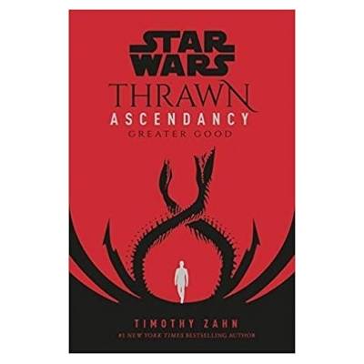 Star Wars: Thrawn Ascendancy :Book 2: Greater Good - Zahn Timothy