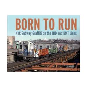 Born to Run: NYC Subway Graffiti on the IND and BMT Lines | TOD LANGE (ISBN: 9780764356421)