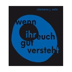 Wenn ihr euch gut versteht | Clemens J. Setz (ISBN: 9783689301798)