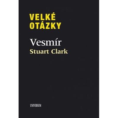 Velké otázky. Vesmír - Stuart Clark