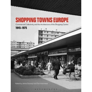 Shopping Towns Europe | Janina Gosseye, Tom Avermaete (ISBN: 9781350154452)