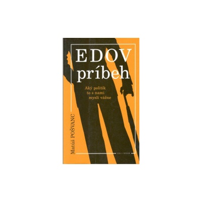 Edov príbeh - Aký politik to s nami myslí vážne - Pošvanc Matúš