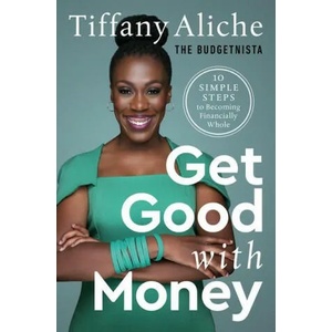 Get Good with Money | ALICHE TIFFANY (ISBN: 9780593232743)