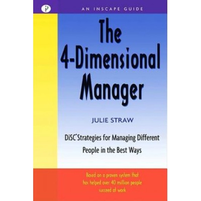 4-Dimensional Manager: DiSC Strategies for Managing Different People in the Best Ways