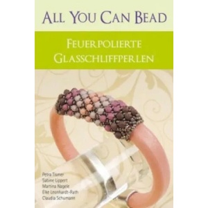 All you can bead | Petra Tismer, Sabine Lippert, Martina Nagele, Elke Leonhardt-Rath, Claudia Schumann (2015)