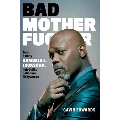 Bad Mothefucker: Život a filmy Samuela L. Jacksona - Edward Gavin