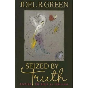 Seized by Truth | Joel B Green (ISBN: 9780687023554)