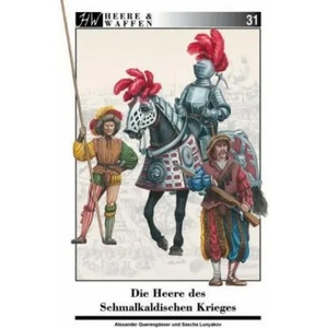 Die Heere des Schmalkaldischen Krieges | Alexander Querengässer, Sascha Lunyakov (ISBN: 9783963600098)