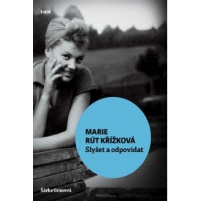 Křížková, Marie Rút - Slyšet a odpovídat