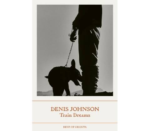 Train Dreams - Denis Johnson