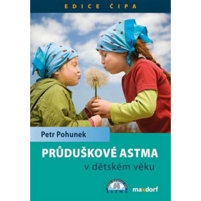 Průduškové astma v dětském věku - Petr Pohunek, Tamara Svobodová