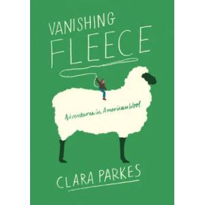 Vanishing Fleece: Adventures in American Wool | Clara Parkes (ISBN: 9781419735318)